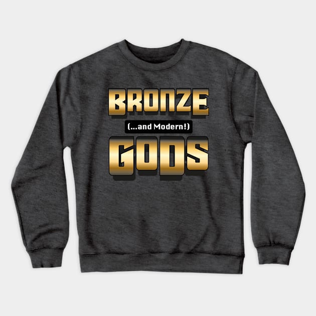 Bronze And Modern Gods Logo Crewneck Sweatshirt by Bronze And Modern Gods